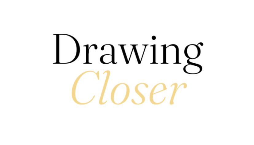 Drawing Closer